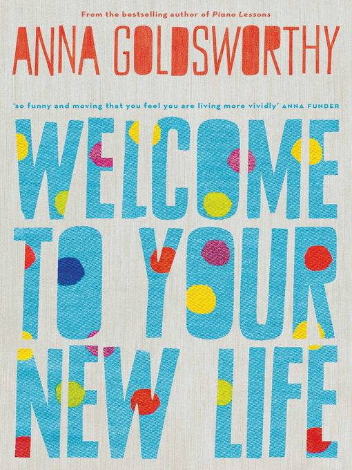 Title details for Welcome to Your New Life by Anna Goldsworthy - Available